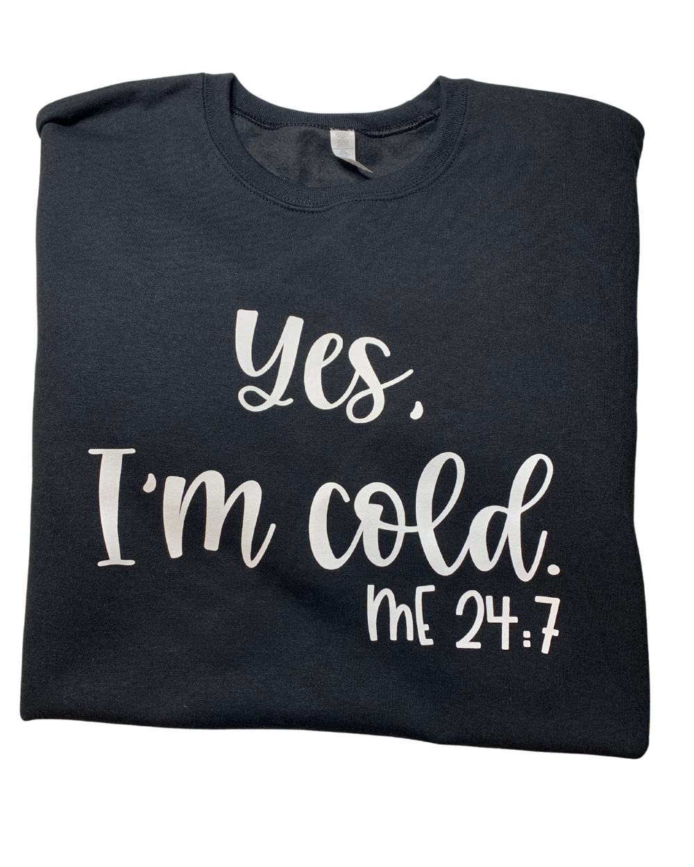 Yes I'm Cold Me 24/7