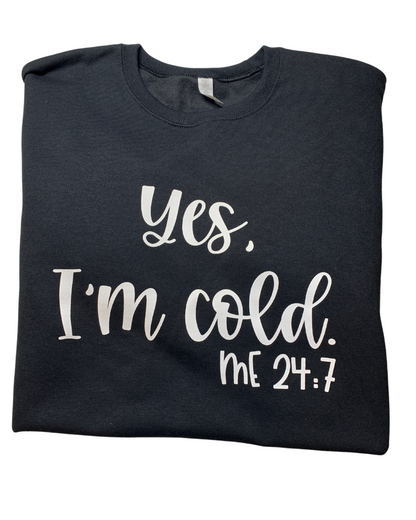 Yes I'm Cold Me 24/7